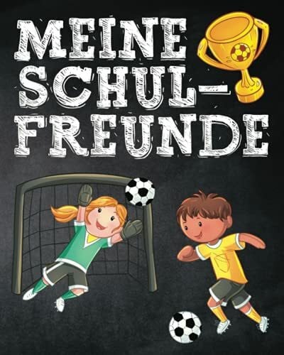 Waldler, Riima Meine Schulfreunde: 1. Klasse Fussball Freundebuch für Jungen und Mädchen. Geschenk für Grundschulkinder