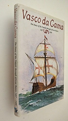 Axelson, Eric Vasco Da Gama: The Diary of His Travels Through African Waters 1497-1499