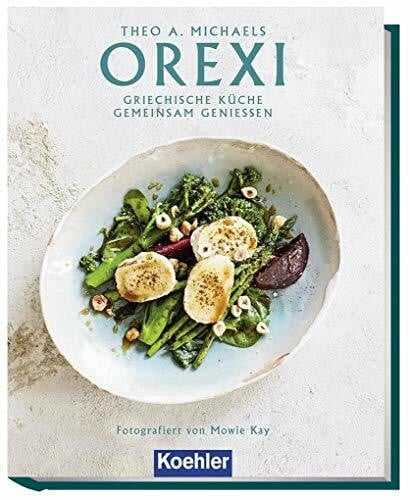 Theo A. Michaels OREXI: Griechische Küche gemeinsam genießen