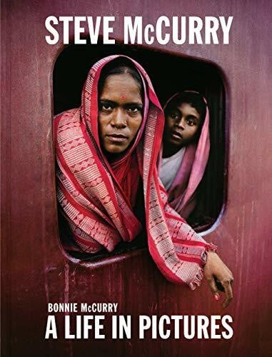 McCurry, Steve Steve McCurry: A Life in Pictures (40 years of iconic McCurry photography including 100 unseen photos)