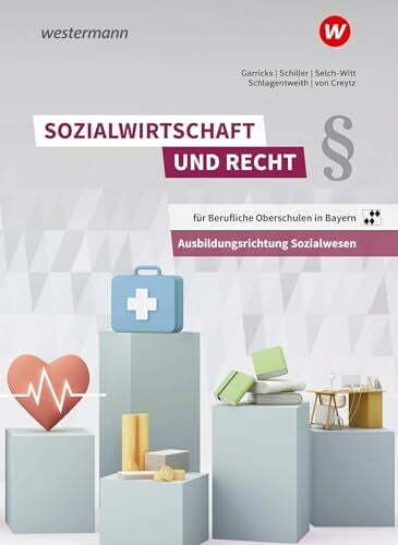 Schlagentweith, Dirk Sozialwirtschaft und Recht für Berufliche Oberschulen in Bayern: Ausbildungsrichtung Sozialwesen Schulbuch