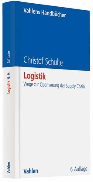 Schulte, Christof Logistik: Wege zur Optimierung der Supply Chain (Vahlens Handbücher der Wirtschafts- und Sozialwissenschaften)
