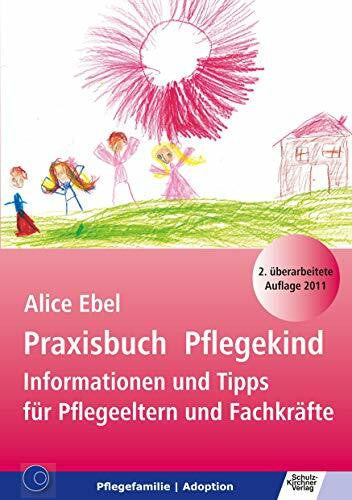 Ebel, Alice Praxisbuch Pflegekind: Informationen und Tipps für Pflegeeltern und Fachkräfte