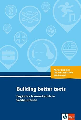 Schroeder, Eckhard Building better texts: Englischer Lernwortschatz in Satzbausteinen zu Abiturthemen