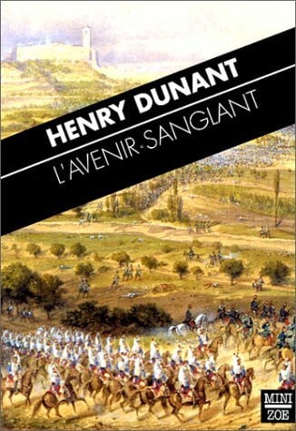 Dunant, Henry L'Avenir sanglant