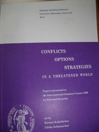 Conflicts, options, strategies in a threatened world : papers presented at the International Summer Course 1982 on National Security.