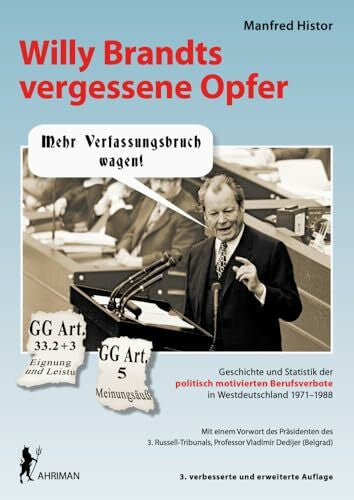 Dedijer, Vladimir Willy Brandts vergessene Opfer: Geschichte und Statistik der politisch motivierten Berufsverbote in Westdeutschland 1971 - 1988