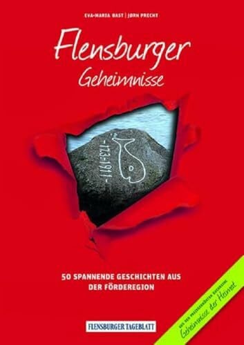 Precht, Jørn Flensburger Geheimnisse: 50 Spannende Geschichten aus der Förderegion (Geheimnisse der Heimat: 50 Spannende Geschichten)