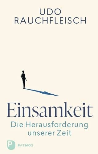 Rauchfleisch, Udo Einsamkeit – die Herausforderung unserer Zeit: Analysen und Vorschläge