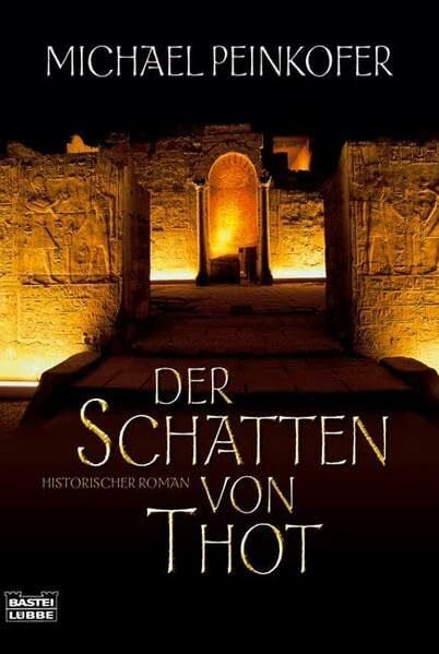 Peinkofer, Michael Der Schatten von Thot: Historischer Roman: Historischer Roman. Nach den Aufzeichungen von Lady Kincaid. Originalausgabe (Allgemeine Reihe. Bastei Lübbe Taschenbücher)