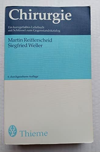 Reifferscheid, Martin/ Weller, Siegfried Chirurgie. Ein kurzgefaßtes Lehrbuch mit Schlüssel zum Gegenstandskatalog