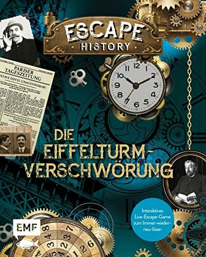 Huth, Beate Escape History – Die Eiffelturm-Verschwörung: Interaktives Live-Escape-Game zum Immer-wieder-neu-lösen: Mit verschlüsselten Codes, verborgenen Hinweisen und geheimen Botschaften