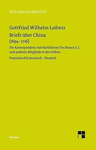 Babin, Malte-Ludolf Briefe über China (1694–1716): Die Korrespondenz mit Barthélemy Des Bosses S.J. und anderen Mitgliedern des Ordens. Zweisprachige Ausgabe (Philosophische Bibliothek)