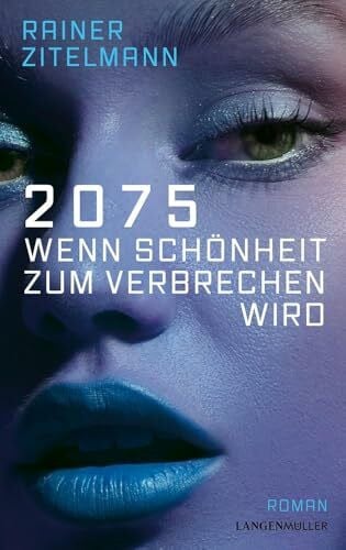 Zitelmann, Rainer 2075 Wenn Schönheit zum Verbrechen wird: Roman
