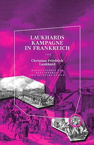 Laukhard, Christian Friedrich Laukhards Kampagne in Frankreich: Herausgegeben und benachwortet von Reinhard Kaiser