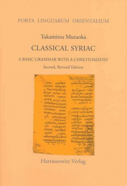 Brock, S P Classical Syriac: A Basic Grammar with a Chrestomathy. With a select Bibliography Compiled by S. P. Brock (Porta Linguarum Orientalium: Neue Serie, Band 19)