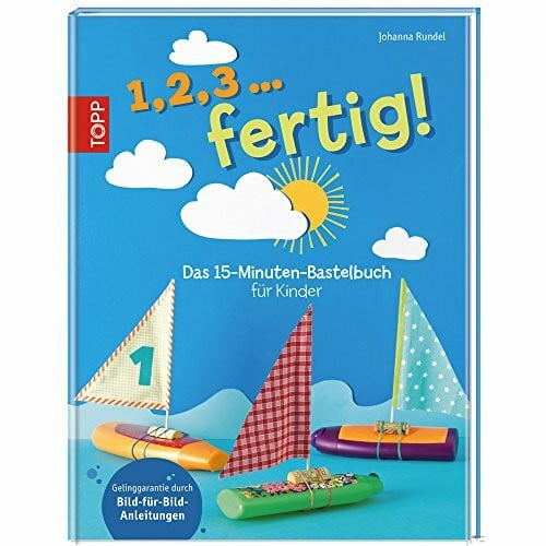 Rundel, Johanna 1,2,3 ... fertig!: Das 15-Minuten-Bastelbuch für Kinder