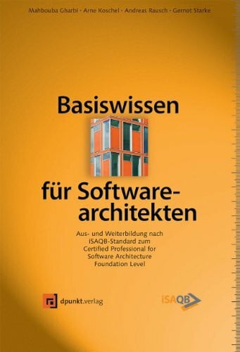Koschel, Arne Basiswissen für Software-Architekten: Aus- und Weiterbildung nach iSAQB-Standard zum Certified Professional for Software Architecture - Foundation Level