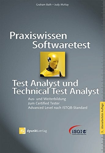 McKay, Judy Praxiswissen Softwaretest – Test Analyst und Technical Test Analyst: Aus- und Weiterbildung zum Certified Tester – Advanced Level nach ISTQB-Standard (iSQl-Reihe)