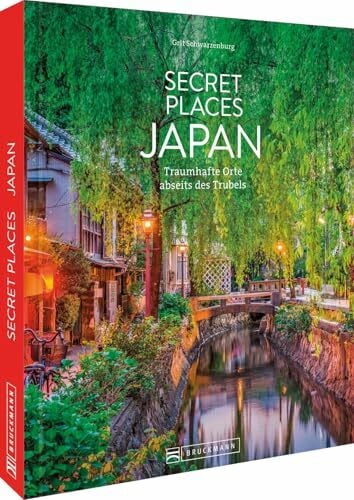 Schwarzenburg, Grit Secret Places Japan: Traumhafte Orte abseits des Trubels