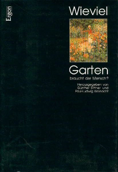 Gerd Albers Wieviel Garten braucht der Mensch?: Würzburger Universitätsvorträge