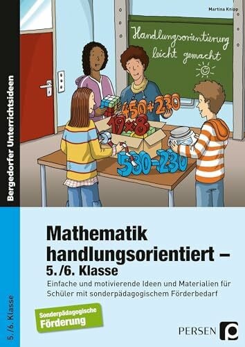 Knipp, Martina Mathematik handlungsorientiert - 5./6. Klasse: Einfache und motivierende Ideen und Materialien für Schüler mit sonderpädagogischem Förderbedarf (Handlungsorientierung leicht gemacht)