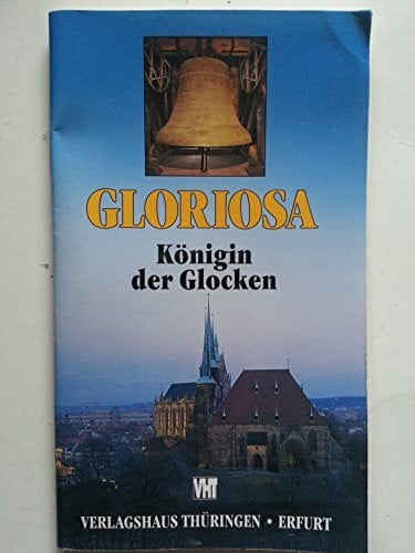 Peda, Gregor Die Glocken der Domkirche Beatae Mariae Virginis zu Erfurt: Die Gloriosa - Königin der Glocken