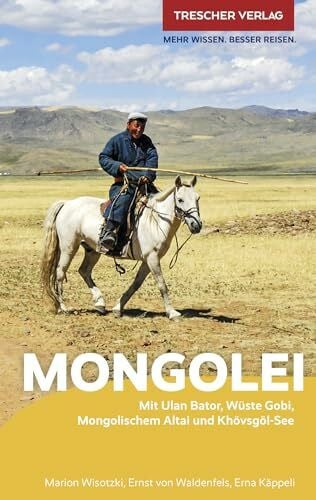 Waldenfels TRESCHER Reiseführer Mongolei: Mit Ulan-Bator, Wüste Gobi, Mongolischem Altai und Khövsgöl-See