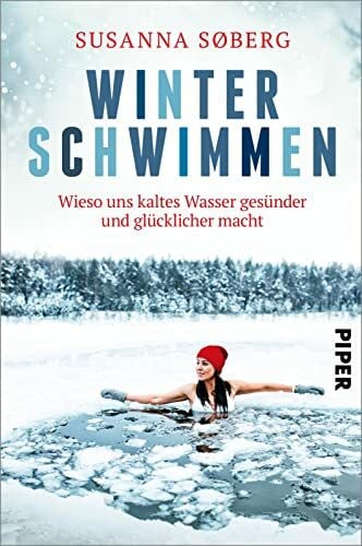 Wolandt, Holger Winterschwimmen: Wieso uns kaltes Wasser gesünder und glücklicher macht | Gesundheitsbooster Eisbaden