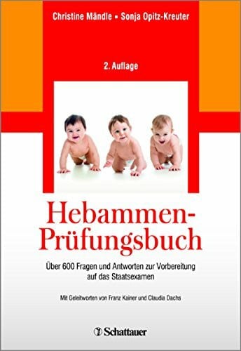 Opitz-Kreuter, Sonja Hebammen-Prüfungsbuch: Über 600 Fragen und Antworten zur Vorbereitung auf das Staatsexamen - Mit einer Gebrauchsanweisung zur effektiven Prüfungsvorbereitung