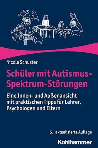 Großmann, Daphne Schüler mit Autismus-Spektrum-Störungen: Eine Innen- und Außenansicht mit praktischen Tipps für Lehrer, Psychologen und Eltern