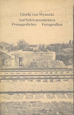 WYSOCKI, Gisela von Auf Schwarzmärkten. Prosagedichte, Fotografien