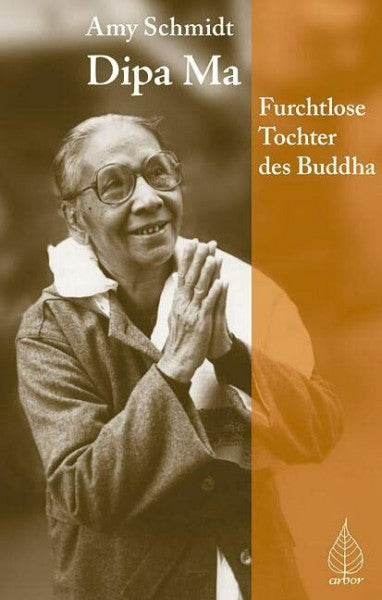 Schmidt, Amy Dipa Ma: Die furchtlose Tochter des Buddha: Furchtlose Tochter des Buddhas