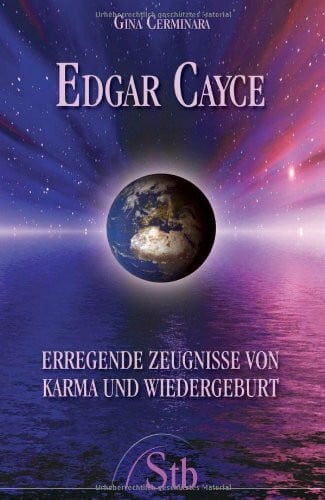 Ceminara, Gina Edgar Cayce: Erregende Zeugnisse von Karma und Wiedergeburt