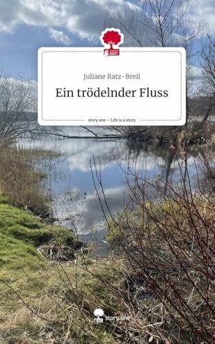 Ratz-Breil, Juliane Ein trödelnder Fluss. Life is a Story - story.one