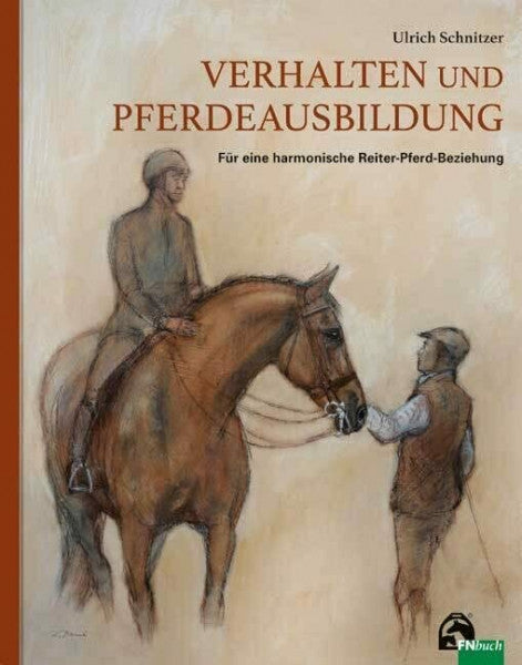 Prof.Dr.-Ing. Ulrich Schnitzer Verhalten und Pferdeausbildung: Für eine harmonische Reiter-Pferd-Beziehung