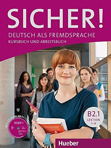 Saupe, Jörg Sicher! B2.1: Deutsch als Fremdsprache / Kurs- und Arbeitsbuch mit CD-ROM zum Arbeitsbuch, Lektion 1–6
