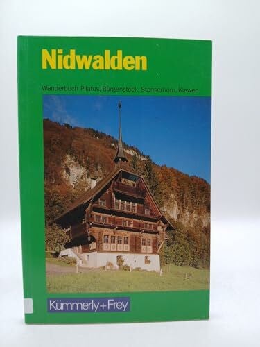 Niederberger, Ernst Nidwalden: 57 Routenbeschreibungen mit Routenkarten. Wanderbuch Pilatus, Bürgenstock, Stanserhorn, Klewen