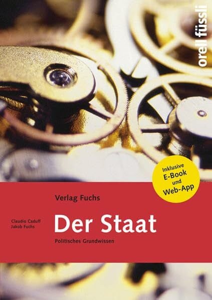 Fuchs, Jakob Der Staat - inklusive E-Book und Web-App: Grundlagenbuch 2015/16: Politisches Grundwissen für Maturitätsschulen. Inklusive E-Book und Web-App