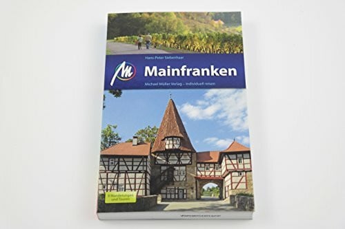 Siebenhaar, Hans-Peter Mainfranken Reiseführer Michael Müller Verlag: Individuell reisen mit vielen praktischen Tipps.