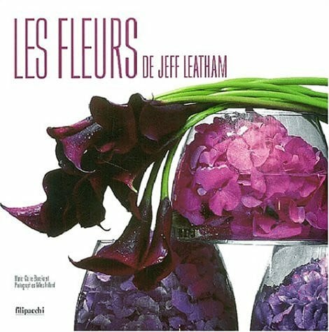 Leathem, Jeff Les Fleurs De Jeff Leatham