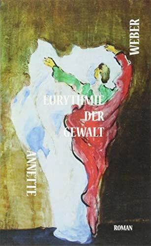 Weber, Annette Eurythmie der Gewalt