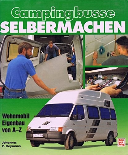 Heymann, Johannes P Campingbusse selbermachen: Wohnmobil-Eigenbau von A-Z