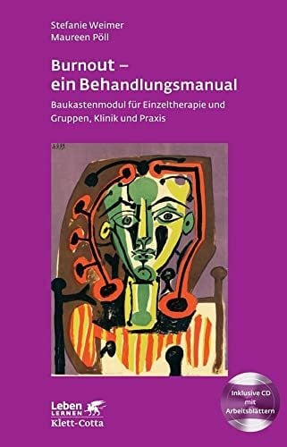 Pöll, Maureen Burnout - ein Behandlungsmanual (Leben Lernen, Bd. 250): Baukastenmodul für Einzeltherapie und Gruppen, Klinik und Praxis