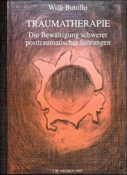 Butollo, Willi Traumatherapie. Die Bewältigung schwerer posttraumatischer Störungen