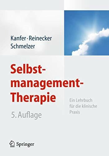 Schmelzer, Dieter Selbstmanagement-Therapie: Ein Lehrbuch für die klinische Praxis