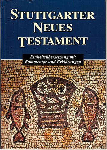 (Ohne Autor) Stuttgarter Neues Testament: Einheitsübersetzung mit Kommentar und Erklärungen