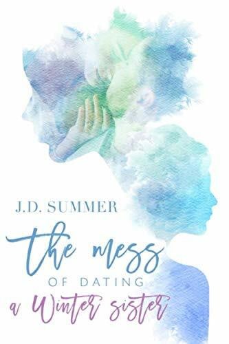 Summer, JD The mess of dating a Winter sister (Die Winter Schwestern, Band 1)