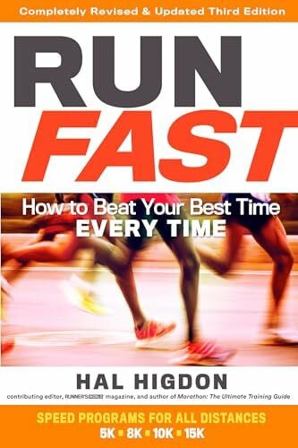 Higdon, Hal Run Fast: How to Beat Your Best Time Every Time