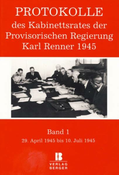 Enderle-Burcel, Gertrude Protokolle des Kabinettsrates der Provisorischen Regierung Karl Renner 1945